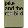 Jake And The Red Bird door Ragnhild Scamell