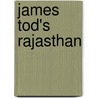 James Tod's Rajasthan door Giles Tillotson