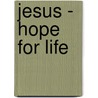 Jesus - Hope for Life door Paula Clifford