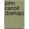 John Carroll (Bishop) door John McBrewster