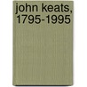 John Keats, 1795-1995 door Richard Wendorf