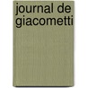 Journal De Giacometti by Thierry Dufrene
