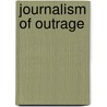 Journalism Of Outrage by Fay Lomax Cook