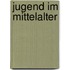 Jugend Im Mittelalter