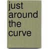 Just Around the Curve door Sharon McFall