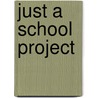 Just a School Project by Mercer Mayer