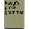 Kaegi's Greek Grammar door Adolf Kaegi