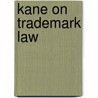 Kane on Trademark Law door Siegrun D. Kane