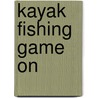 Kayak Fishing Game on by Jim Sammons