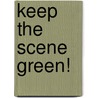 Keep The Scene Green! by Becky Radtke