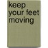 Keep Your Feet Moving