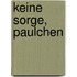Keine Sorge, Paulchen