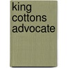 King Cottons Advocate by Lawrence J. Nelson