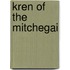 Kren Of The Mitchegai