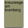Kreuzwege am Bramberg door Anne Lemmen
