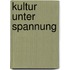Kultur unter Spannung