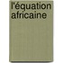 L'équation africaine