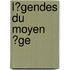 L?Gendes Du Moyen ?Ge