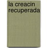 La Creacin Recuperada by Alberto M. Wolters