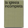 La Iglesia Incompleta by Sid Roth