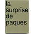 La Surprise De Paques