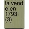 La Vend E En 1793 (3) door Fran ois Grille
