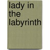 Lady In The Labyrinth door William Shullenberger