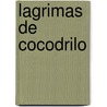Lagrimas de Cocodrilo door Silvia Schujer