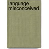 Language Misconceived door Karol Janicki