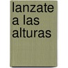 Lanzate A las Alturas door Silvia Bolet