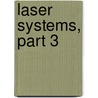 Laser Systems, Part 3 by Oliver Ambacher
