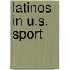 Latinos In U.S. Sport by Samuel O. Regalado