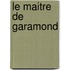 Le Maitre De Garamond