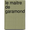Le Maitre De Garamond door Anne Cuneo
