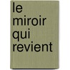 Le Miroir Qui Revient by Alain Robbe-Grillet