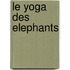 Le Yoga Des Elephants