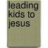 Leading Kids To Jesus