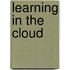 Learning In The Cloud