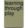 Learning Through Play by Tina Bruce