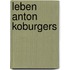 Leben Anton Koburgers