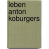 Leben Anton Koburgers by Georg Ernst Waldau