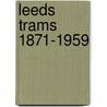 Leeds Trams 1871-1959 door Richard Buckley
