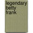 Legendary Betty Frank