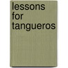 Lessons For Tangueros door Lew Watts