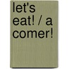 Let's Eat! / A comer! by Ana Gomez Gil