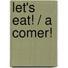 Let's Eat! / A comer! door Ana Gomez Gil