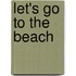 Let's Go to the Beach