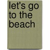 Let's Go to the Beach door Elizabeth Van Steenwyk