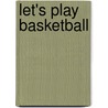 Let's Play Basketball door Shane Mcfee
