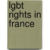 Lgbt Rights In France door John McBrewster